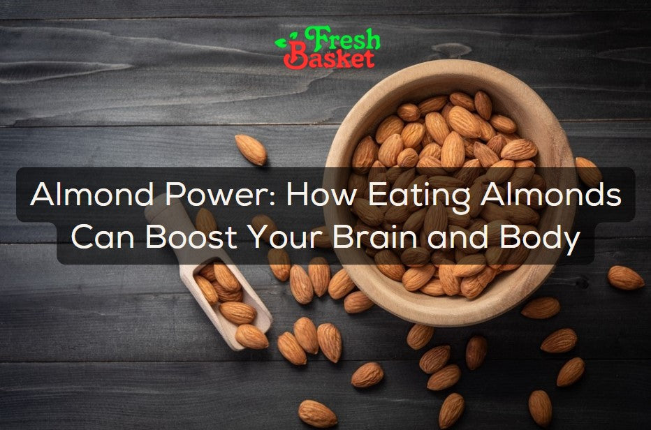 Almond Power: How Eating Almonds Can Boost Your Brain and Body